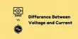 The Distinction Between Voltage and Current